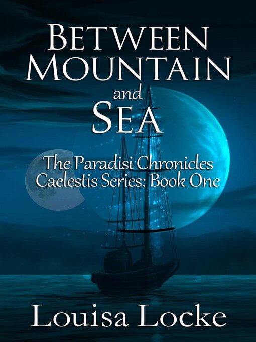 Title details for Between Mountain and Sea by Louisa Locke - Available